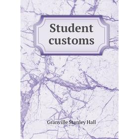 

Книга Student customs. G. Stanley Hall