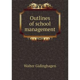 

Книга Outlines of school management