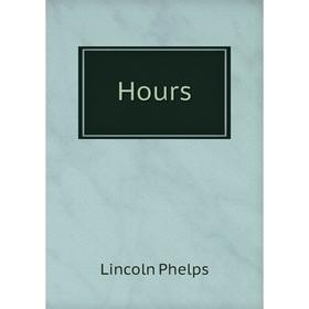 

Книга Hours. Lincoln Phelps