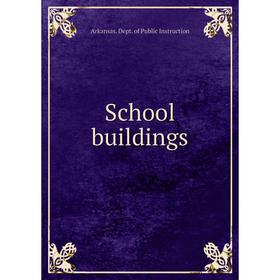 

Книга School buildings. Arkansas. Dept. of Public Instruction