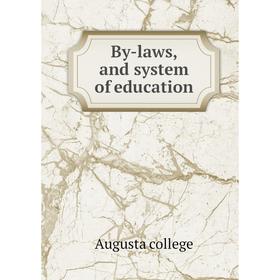 

Книга By-laws, and system of education. Augusta college