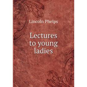 

Книга Lectures to young ladies