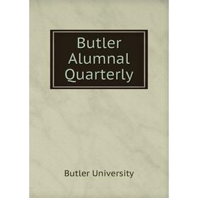

Книга Butler Alumnal Quarterly. Butler University