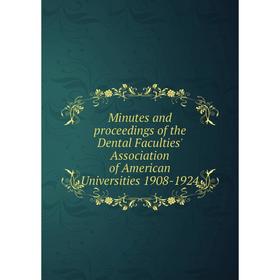 

Книга Minutes and proceedings of the Dental Faculties' Association of America n Universities 1908-1924