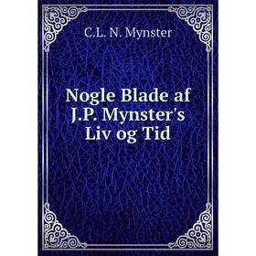 

Книга Nogle Blade af JP Mynster's Liv og Tid