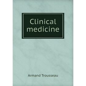 

Книга Clinical medicine. Armand Trousseau