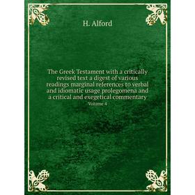 

Книга The Greek Testament with a critically revised text a digest of various readings marginal references to verbal and idiomatic usage prolegomena