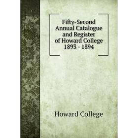 

Книга Fifty-Second Annual Catalogue and Register of Howard College 1893-1894. Howard College