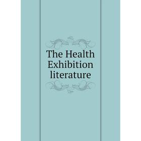 

Книга The Health Exhibition literature