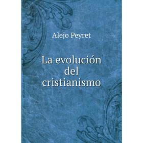 

Книга La evolución del cristianismo