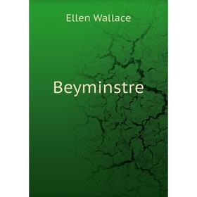 

Книга Beyminstre. Ellen Wallace