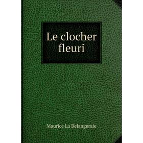 

Книга Le clocher fleuri