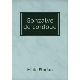 

Книга Gonzalve de cordoue. M. de Florian