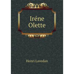 

Книга Iréne Olette. Henri Lavedan