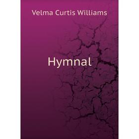 

Книга Hymnal. Velma Curtis Williams