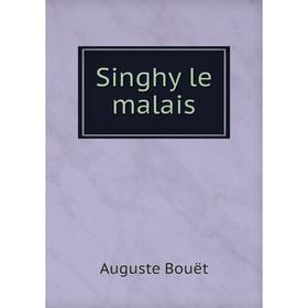 

Книга Singhy le malais. Auguste Bouët