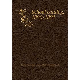 

Книга School catalog, 1890-1891. Pennsylvania Museum and School of Industrial Art