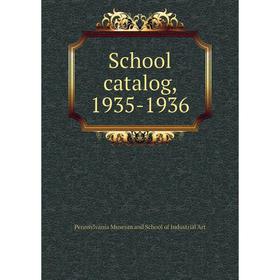 

Книга School catalog, 1935-1936. Pennsylvania Museum and School of Industrial Art