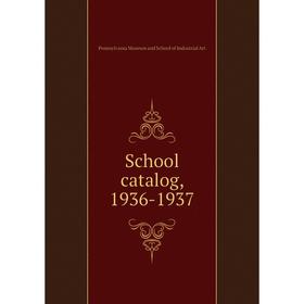 

Книга School catalog, 1936-1937. Pennsylvania Museum and School of Industrial Art