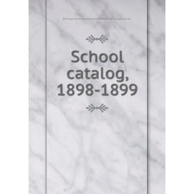 

Книга School catalog, 1898-1899. Pennsylvania Museum and School of Industrial Art