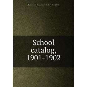 

Книга School catalog, 1901-1902. Pennsylvania Museum and School of Industrial Art
