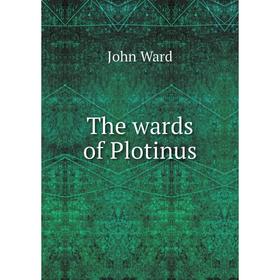 

Книга The wards of Plotinus. John Ward