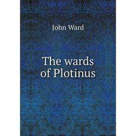 

Книга The wards of Plotinus. John Ward