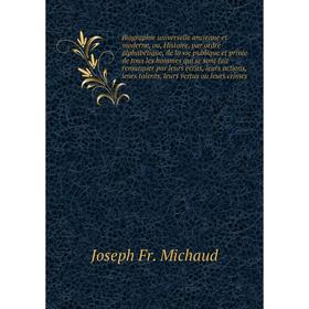 

Книга Biographie universelle ancienne et moderne, ou, Histoire, par ordre alphabétique, de la vie publique et privée de tous les hommes... Joseph Fr.