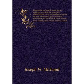 

Книга Biographie universelle ancienne et moderne, ou, Histoire, par ordre alphabétique, de la vie publique et privée de tous les hommes... Joseph Fr.