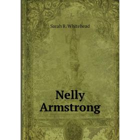 

Книга Nelly Armstrong