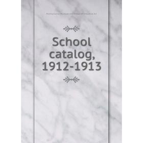 

Книга School catalog, 1912-1913. Pennsylvania Museum and School of Industrial Art