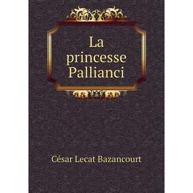 

Книга La princesse Pallianci