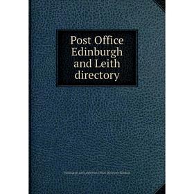 

Книга Post Office Edinburgh and Leith directory. Edinburgh and Leith Post Office Directory Limited