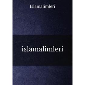 

Книга Islamalimleri. Islamalimleri