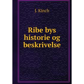 

Книга Ribe bys historie og beskrivelse. J. Kinch