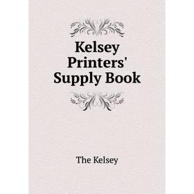 

Книга Kelsey Printers' Supply Book