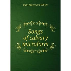 

Книга Songs of calvary microform. John Marchant Whyte