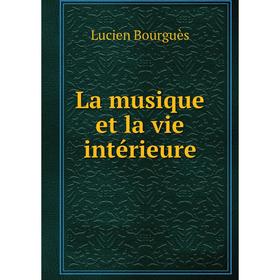 

Книга La musique et la vie intérieure