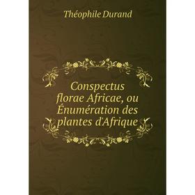 

Книга Conspectus florae Africae, ou Énumération des plantes d'Afrique. Théophile Durand