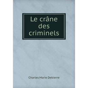 

Книга Le crâne des criminels