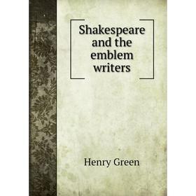 

Книга Shakespeare and the emblem writers. Henry Green
