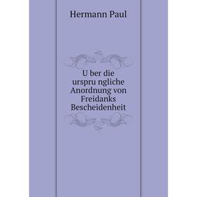 

Книга Über die ursprüngliche Anordnung von Freidanks Bescheidenheit. Hermann Paul