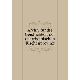

Книга Archiv für die Geistlichkeit der oberrheinischen Kirchenprovinz