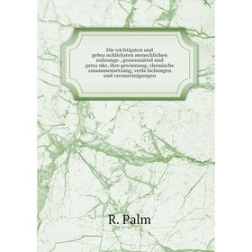 

Книга Die wichtigsten und gebräuchlichsten menschlichen nahrungs-, genussmittel und getränke, ihre gewinnung, chemische zusammensetzung
