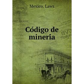 

Книга Código de minería. Mexico. Laws