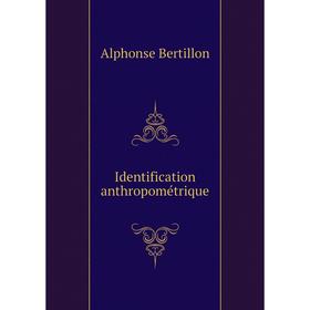 

Книга Identification anthropométrique. Alphonse Bertillon