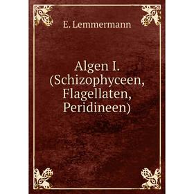 

Книга Algen I. (Schizophyceen, Flagellaten, Peridineen). E. Lemmermann