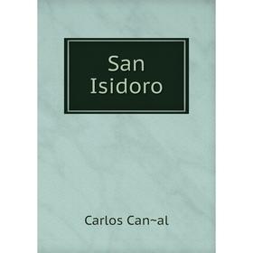 

Книга San Isidoro. Carlos Cañal