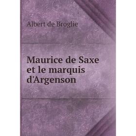 

Книга Maurice de Saxe et le marquis d'Argenson