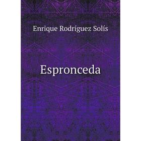 

Книга Espronceda. Enrique Rodríguez Solís